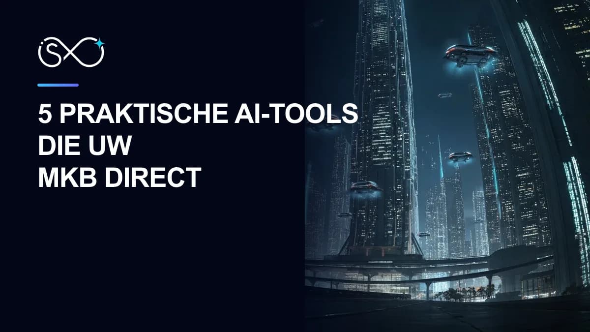 5 Praktische AI-tools die uw MKB direct kunnen helpen